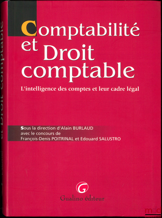 [Sous la direction de BURLAUD (Alain)]COMPTABILITÉ ET DROIT COMPTABLE, L’intelligence des comptes et leur cadre légal, avec le concours de François-Denis Portal et Édouard Salustro – COMPTABILITÉ ET DROIT COMPTABLE, L’intelligence des comptes et leur cadr