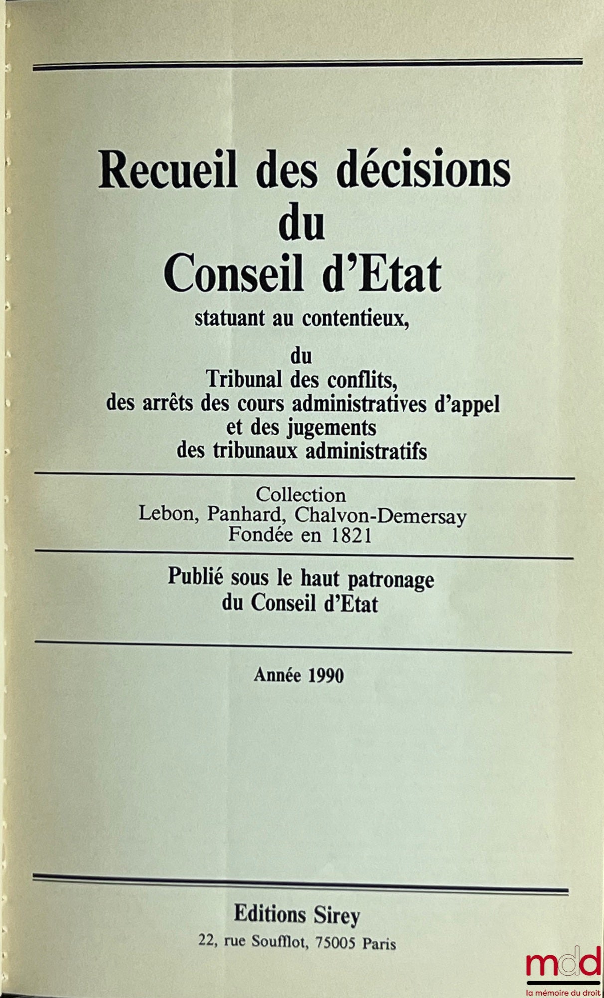 [Recueil Lebon - Conseil d’État] – RECUEIL DES DÉCISIONS DU CONSEIL D’ÉTAT STATUANT AU CONTENTIEUX DU TRIBUNAL DES CONFLITS ET DES JUGEMENTS DES TRIBUNAUX ADMINISTRATIFS, coll. Lebon, Panhard, Chalvon-Demersay fondée en 1821, de 1990 à 2014 [complet]