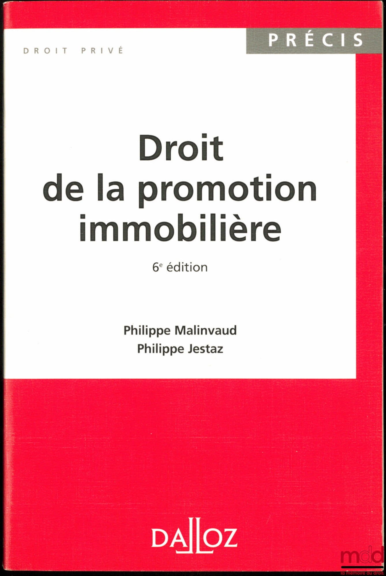 MALINVAUD (Philippe) et JESTAZ (Philippe) – DROIT DE LA PROMOTION IMMOBILIÈRE, 6e éd., coll. Précis Droit privé