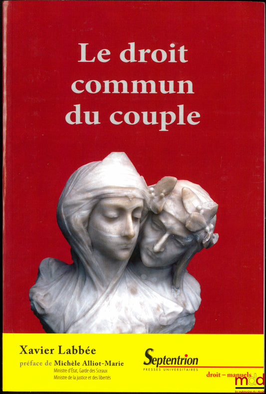 LABBÉE (Xavier) – LE DROIT COMMUN DU COUPLE, Préface de Michèle Alliot-Marie, coll. droits/manuels