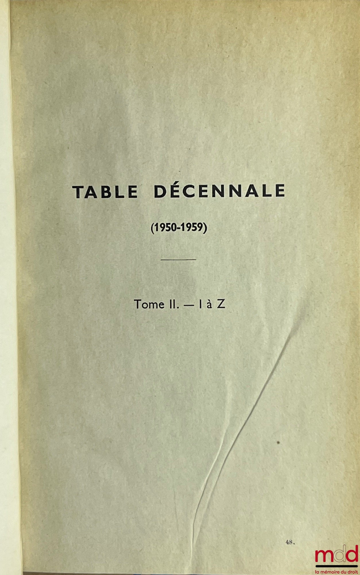 [Bulletin criminel] – BULLETIN DES ARRÊTS DE LA COUR DE CASSATION, Chambre criminelle, de 1955 à 1991 ; TABLE ANALYTIQUE VICENNALE 1930-1949 (1 vol.) ; TABLE DÉCENNALES (1950-1959) (2 vol.)
