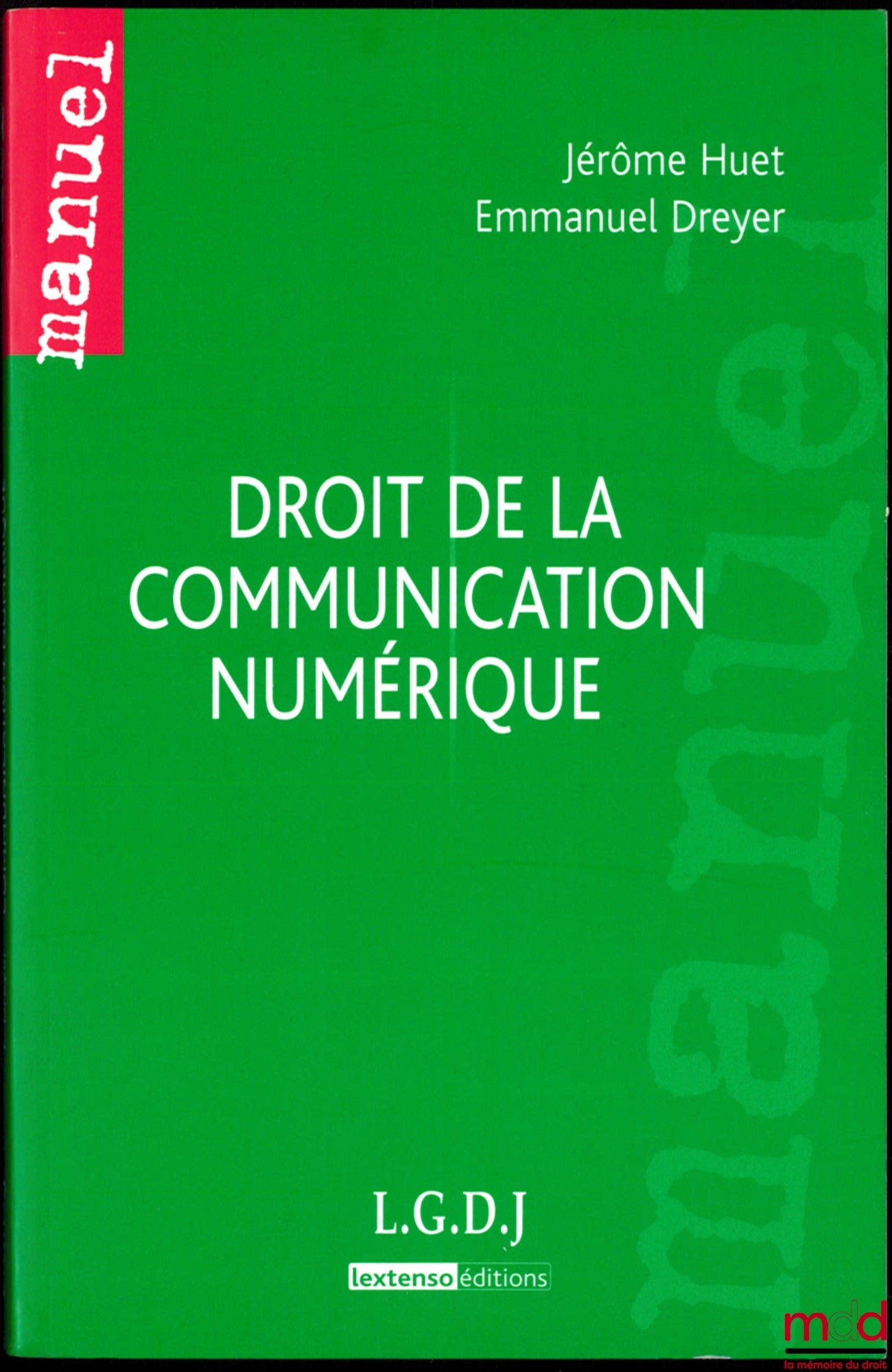 HUET (Jérôme) and DREYER (Emmanuel) – DIGITAL COMMUNICATION LAW, coll. Manual