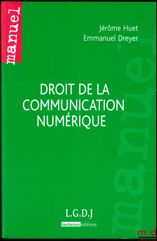 HUET (Jérôme) et DREYER (Emmanuel) – DROIT DE LA COMMUNICATION NUMÉRIQUE, coll. Manuel