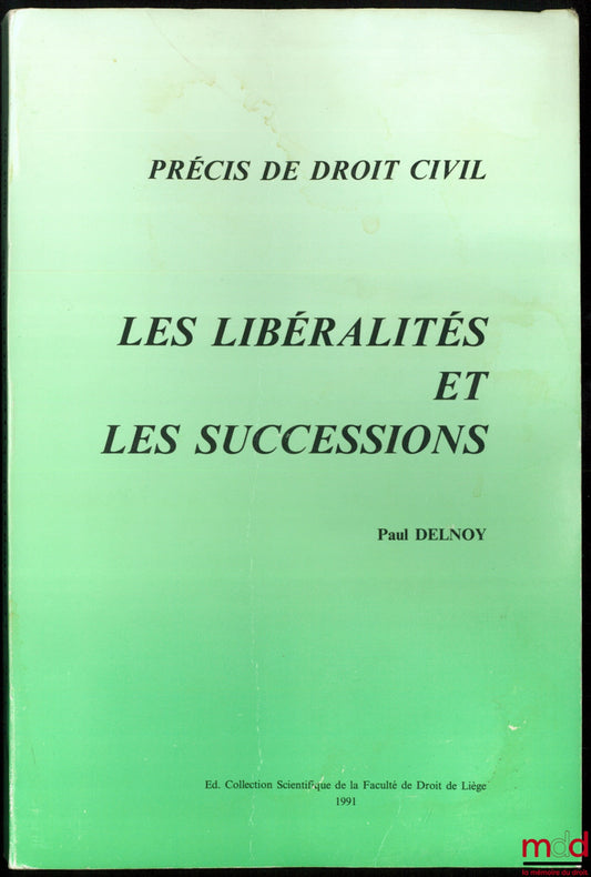 DELNOY (Paul) – LES LIBÉRALITÉS ET LES SUCCESSIONS, 3e éd.