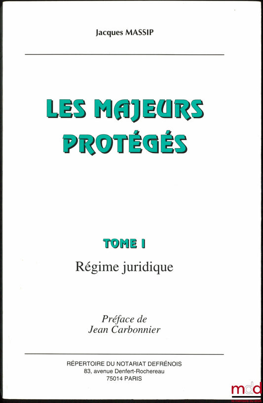 MASSIP (Jacques) – LES MAJEURS PROTÉGÉS, t. I : Régime juridique, Préface de Jean Carbonnier