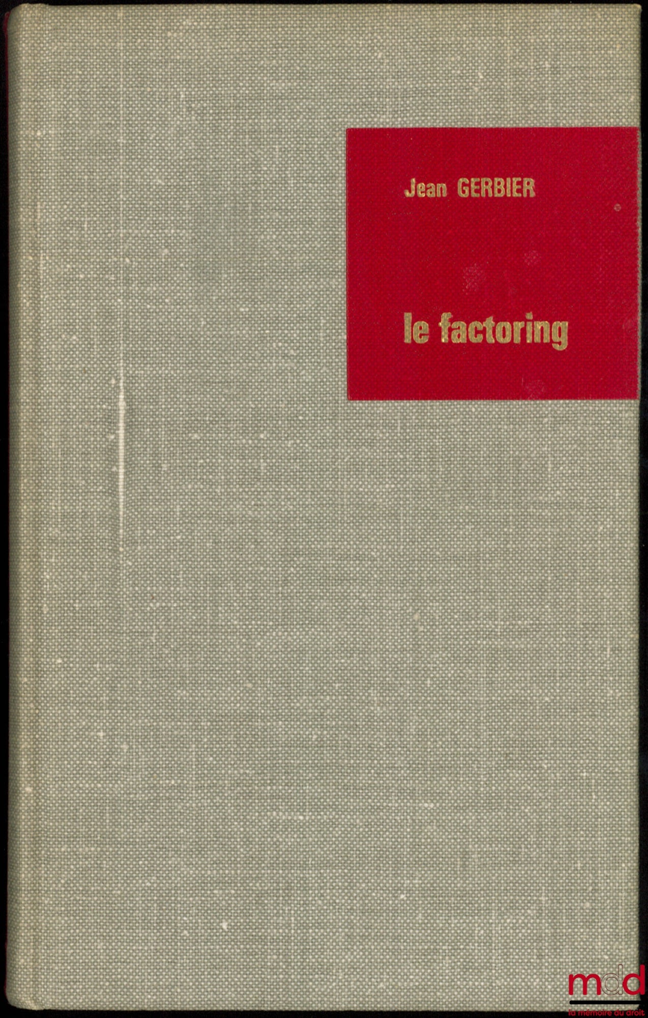 GERBIER (Jean) – LE FACTORING, avant-propos de Ad. André-Brunet, coll. L’Économie d’entreprise, t. 16