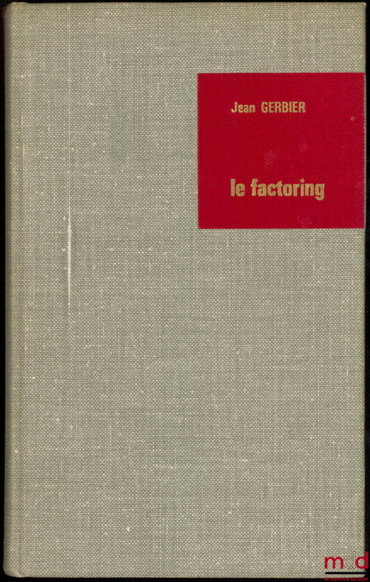 GERBIER (Jean) – LE FACTORING, avant-propos de Ad. André-Brunet, coll. L’Économie d’entreprise, t. 16