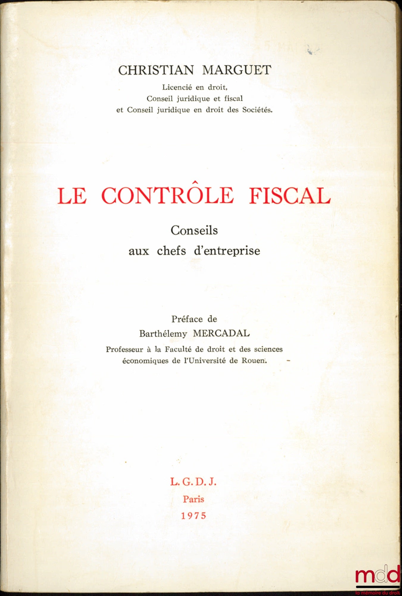 MARGUET (Christian) – LE CONTRÔLE FISCAL, Conseils aux chefs d’entreprise, Préface de Barthélemy Mercadal