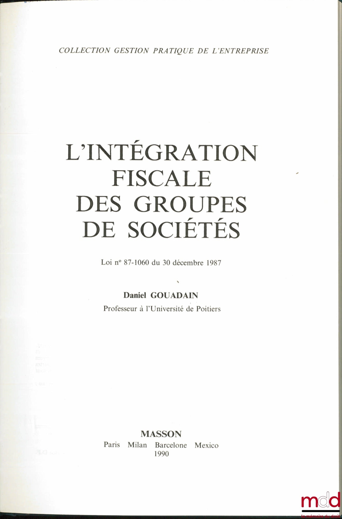 GOUADAIN (Daniel) – TAX CONSOLIDATION OF GROUPS OF COMPANIES, Law No. 87-1060 of December 30, 1987, coll. Practical Business Management
