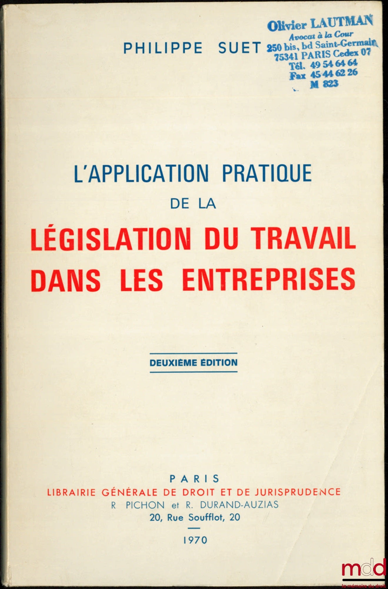 SUET (Philippe) – L’APPLICATION PRATIQUE DE LA LÉGISLATION DU TRAVAIL DANS LES ENTREPRISES, 2ème éd.