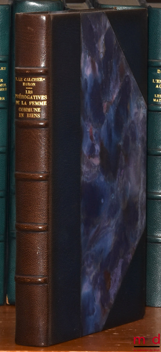 LE GALCHER-BARON (Michel) – LES PRÉROGATIVES DE LA FEMME COMMUNE EN BIENS SUR SES BIENS PERSONNELS ET LES BIENS RÉSERVÉS, Préface de Jacques Boutard, Bibl. de droit privé, t. X