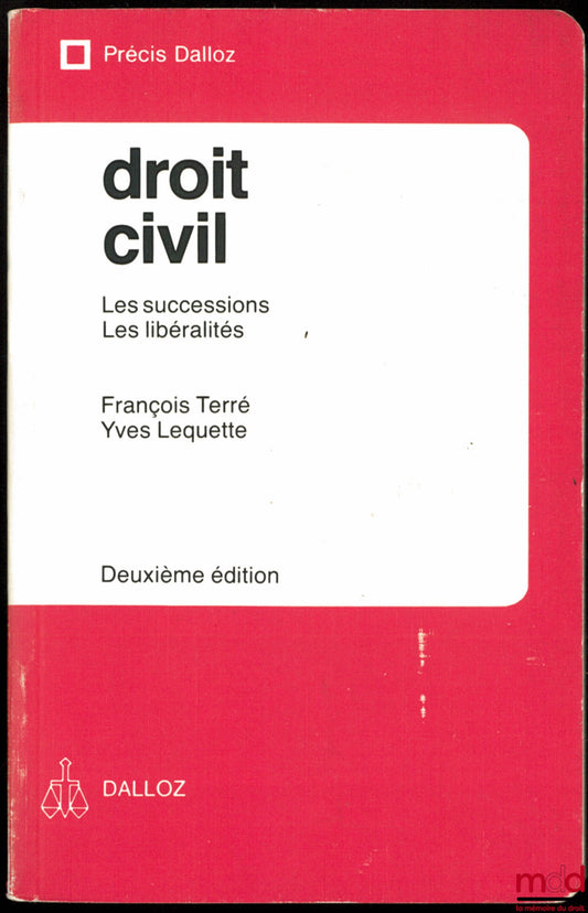 TERRÉ (François) & LEQUETTE (Yves) – DROIT CIVIL : LES SUCCESSIONS - LES LIBÉRALITÉS, 2e éd., coll. Précis Dalloz