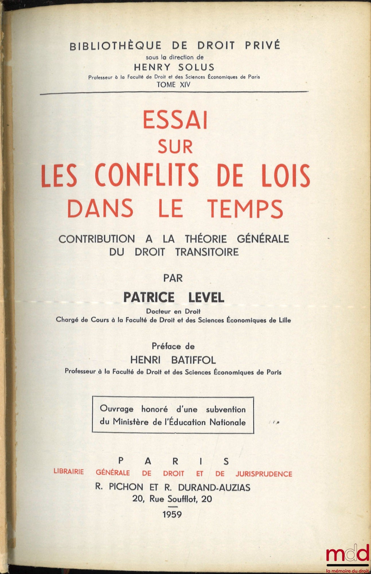 LEVEL (Patrice) – ESSAI SUR LES CONFLITS DE LOIS DANS LE TEMPS, Contribution à la théorie générale du droit transitoire, Préface de Henri Batiffol, Bibl. de droit privé, t. XIV