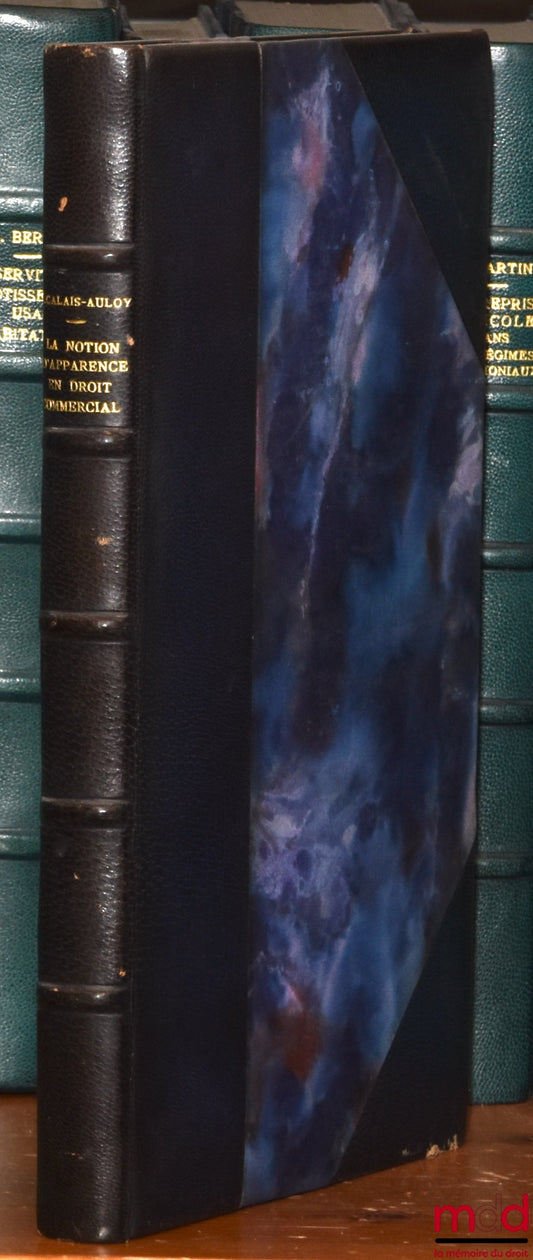 CALAIS-AULOY (Jean) – ESSAI SUR LA NOTION D’APPARENCE EN DROIT COMMERCIAL, Préface de Henry Cabrillac, Bibl. de droit privé, t. XVII