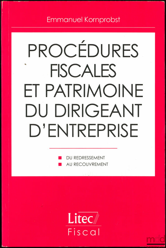 KORNPROBST (Emmanuel) – TAX PROCEDURES AND THE ASSETS OF THE COMPANY DIRECTOR, From Reorganization to Recovery