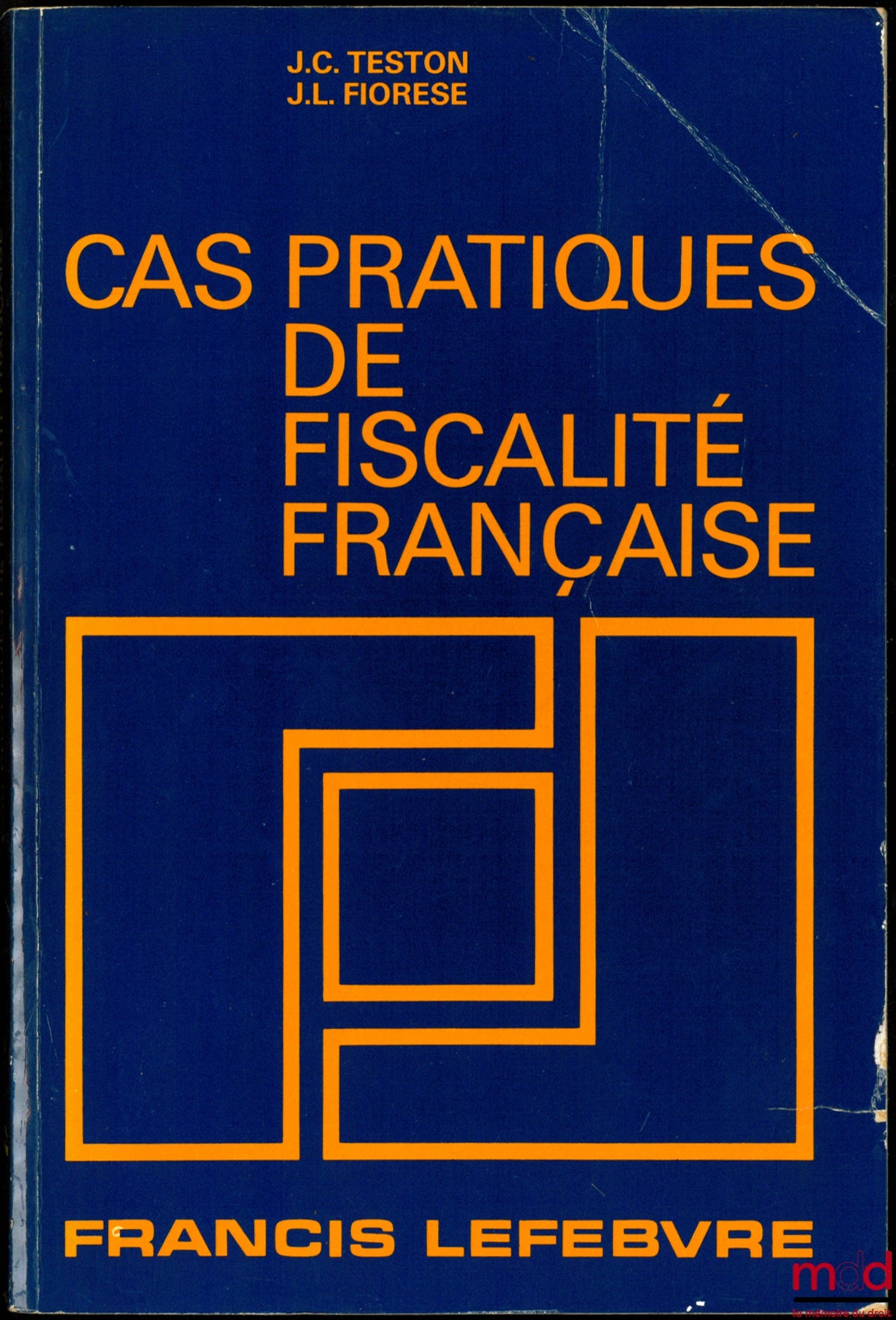 TESTON (Jean-Claude)  & FIORESE (Jean-Louis) – CAS PRATIQUE DE FISCALITÉ FRANÇAISE, 2ème éd. à jour au 15 septembre 1982