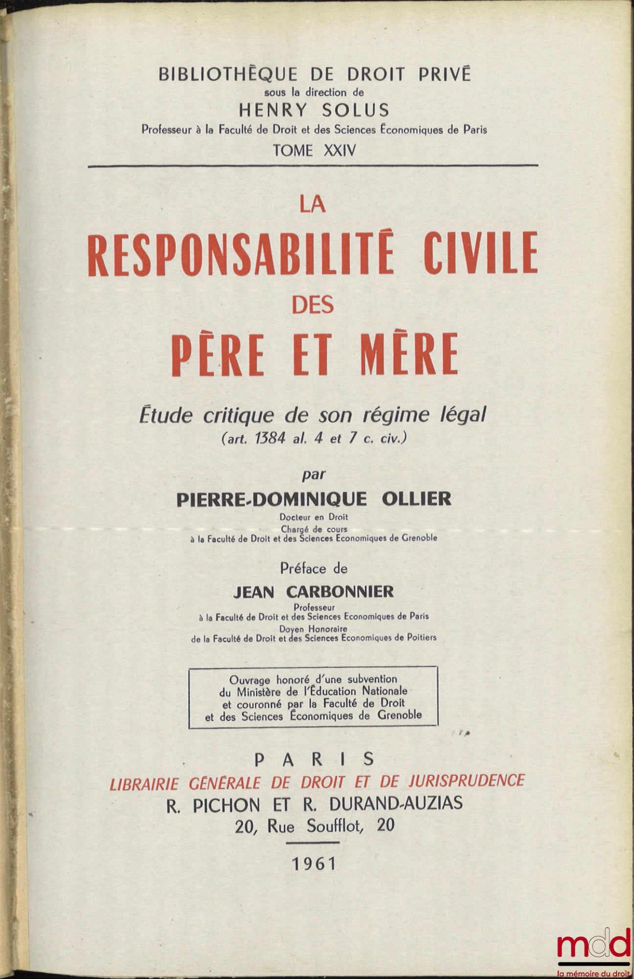 OLLIER (Pierre-Dominique) – LA RESPONSABILITÉ CIVILE DES PÈRE ET MÈRE, Étude critique de son régime légal (art. 1384 al. 4 et 7 c. civ.), Préface de Jean Carbonnier, Bibl. de droit privé, t. XXIV