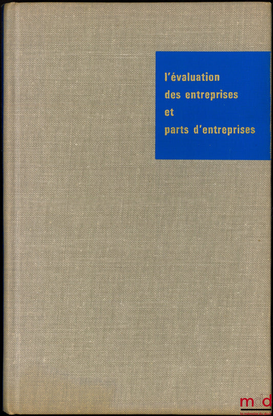 [Collectif] – L’ÉVALUATION DES ENTREPRISES ET PARTS D’ENTREPRISES, Règles formulées par la Commission spéciale U.E.C. , coll. de l’Union européenne des Experts-comptables économiques et financiers