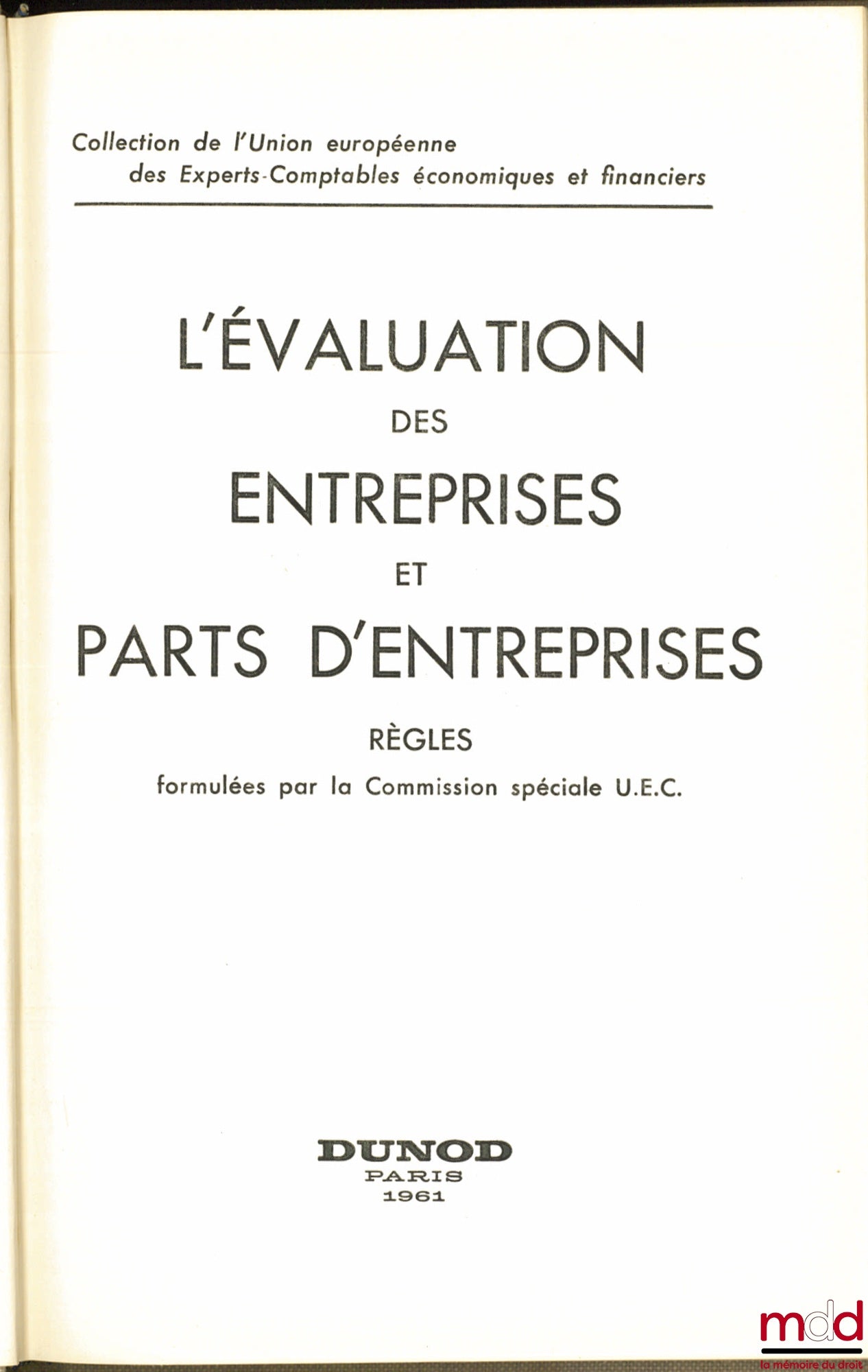 [Collectif] – L’ÉVALUATION DES ENTREPRISES ET PARTS D’ENTREPRISES, Règles formulées par la Commission spéciale U.E.C. , coll. de l’Union européenne des Experts-comptables économiques et financiers