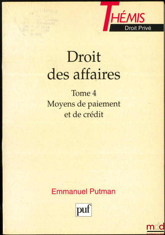 PUTMAN (Emmanuel) – DROIT DES AFFAIRES, t. 4 [seul] : MOYENS DE PAIEMENT ET DE CRÉDIT, coll. Thémis / Droit privé