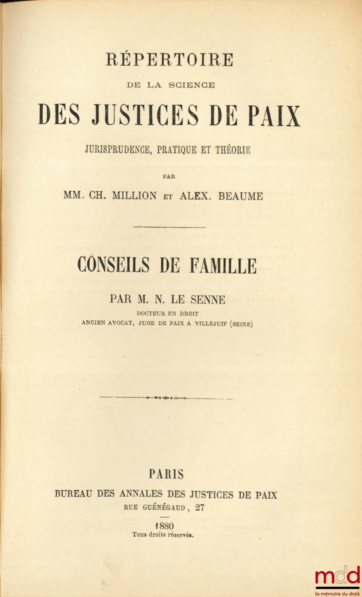 MILLION (Charles) & BAUME (Alexandre) – RÉPERTOIRE DE LA SCIENCE DES JUSTICES DE PAIX, Jurisprudence, Pratique et Théorique. CONSEILS DE FAMILLE par Napoléon-Madeleine Le Senne