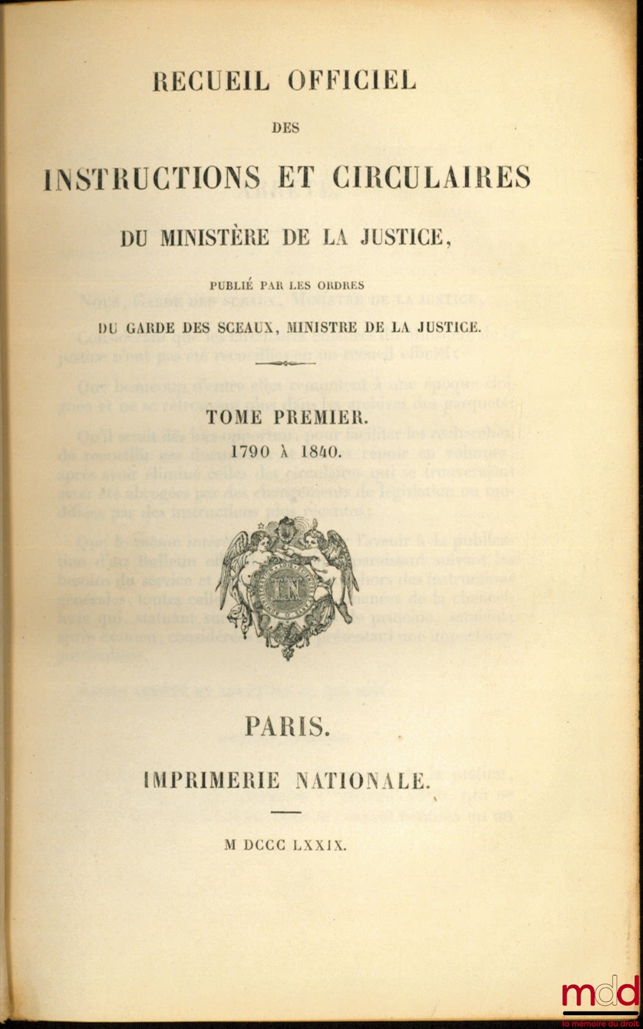 RECUEIL OFFICIEL DES INSTRUCTIONS ET CIRCULAIRES DU MINISTÈRE DE LA JUSTICE, publié par les ordres du Garde des Sceaux, Ministre de la Justice, t. I : 1790 à 1840, t. II : 1841 à 1862 & t. III : 1863 à 1875