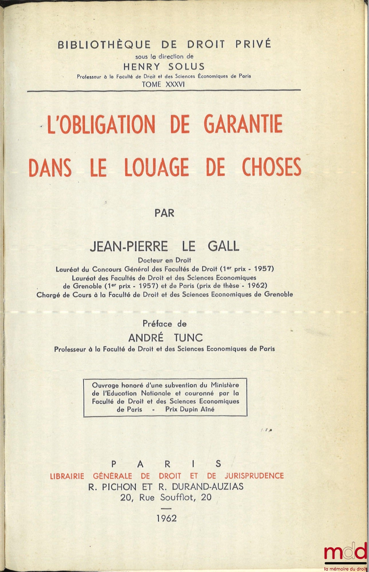 LE GALL (Jean-Pierre) – L’OBLIGATION DE GARANTIE DANS LE LOUAGE DE CHOSES, Préface de André Tunc, Bibl. de droit privé, t. XXXVI