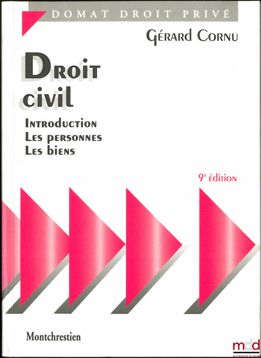 CORNU (Gérard) – DROIT CIVIL : Introduction - Les personnes - Les biens, 9ème éd., coll. Domat droit privé
