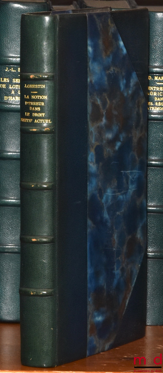 GHESTIN (Jacques) – LA NOTION D’ERREUR DANS LE DROIT POSITIF ACTUEL, Préface de Jean Boulanger, Bibl. de droit privé, t. XLI