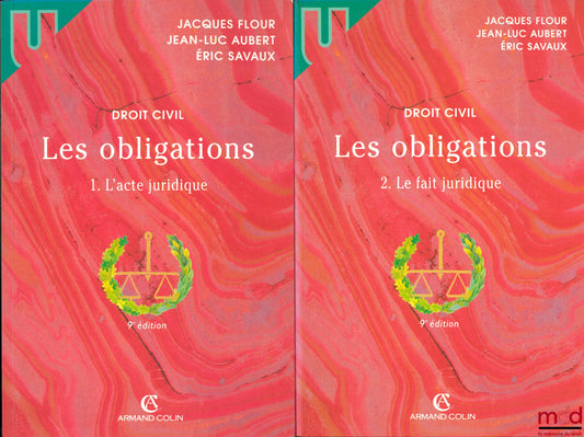 FLOUR (Jacques), AUBERT (Jean-Luc) et SAVAUX (Éric) – DROIT CIVIL, LES OBLIGATIONS, t. I : L’ACTE JURIDIQUE, 9ème éd. ; t. II : LE FAIT JURIDIQUE, 9ème éd., coll. Université