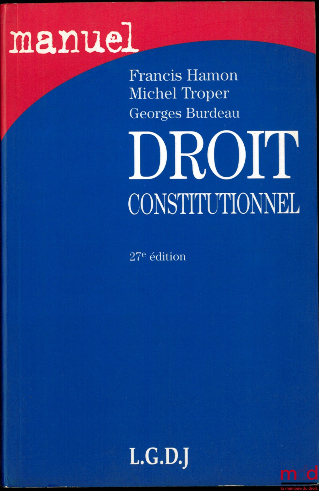 BURDEAU (Georges) – MANUEL DROIT CONSTITUTIONNEL, 27e éd. par Francis Hamon et Michel Troper