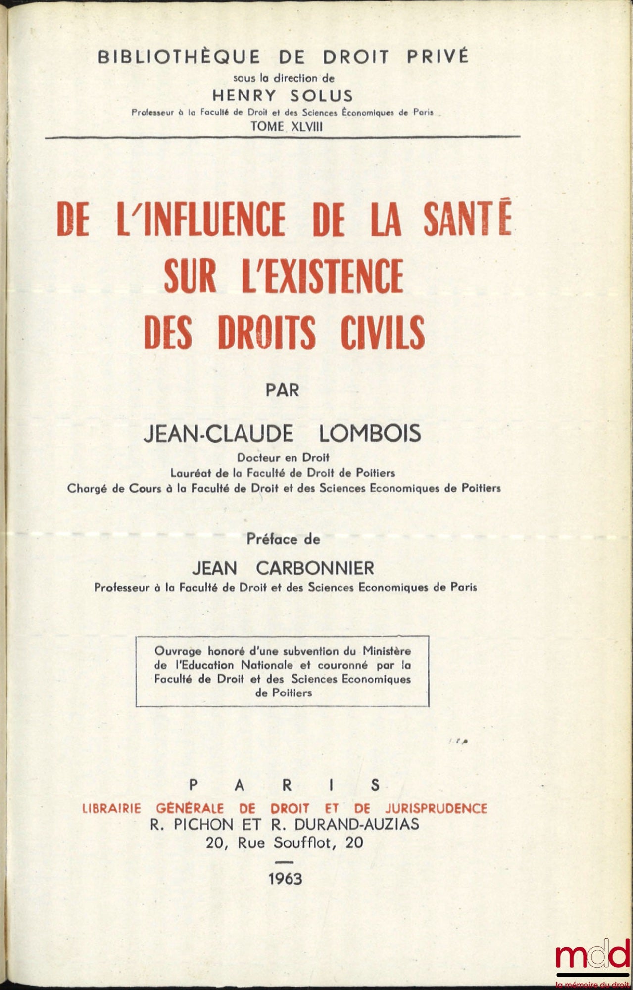 LOMBOIS (Jean-Claude) – DE L’INFLUENCE DE LA SANTÉ SUR L’EXISTENCE DES DROITS CIVILS, Préface de Jean Carbonnier, Bibl. de droit privé, t. XLVIII