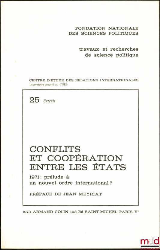 MERLE (Marcel) – INTERNATIONAL STABILIZATION AND CRISIS OF NATIONAL STRUCTURES, Excerpt from Conflicts and Cooperation between States, 1971: Prelude to a New International Order? National Foundation for Political Science, Works and Research of the
