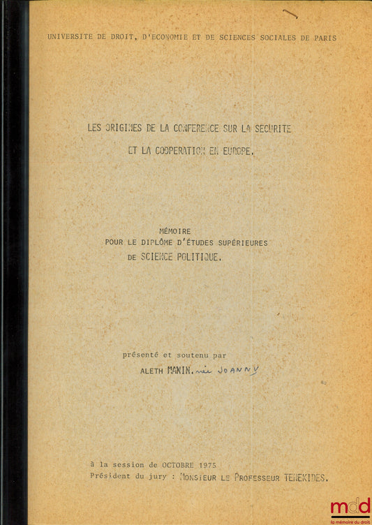 MANIN (Aleth) – THE ORIGINS OF THE CONFERENCE ON SECURITY AND COOPERATION IN EUROPE, Dissertation for the Diploma of Advanced Studies in Political Science, University of Law, Economics and Social Sciences of Paris