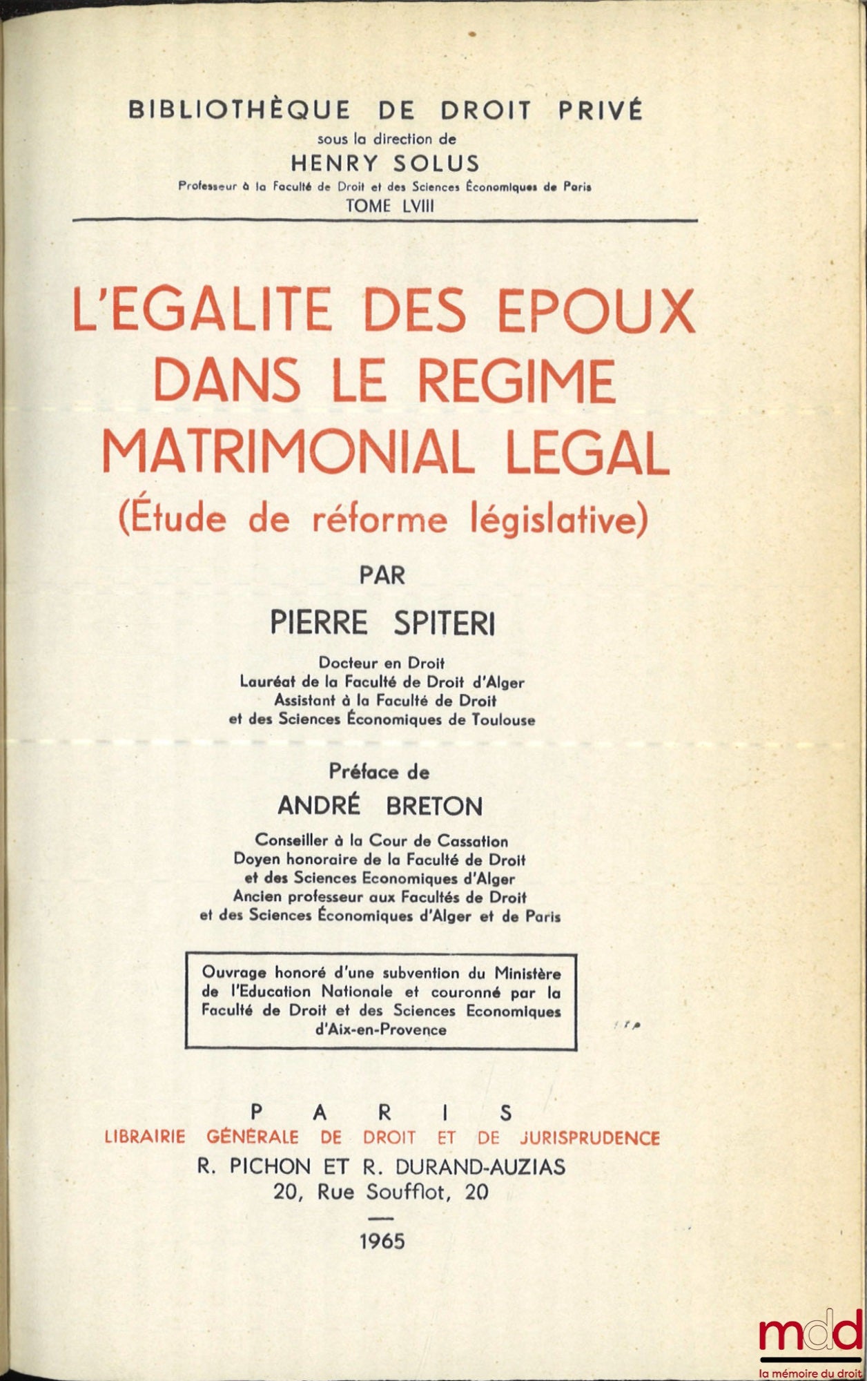 SPITERI (Pierre) – L’ÉGALITÉ DES ÉPOUX DANS LE RÉGIME MATRIMONIAL LÉGAL (Étude de réforme législative), Préface de André Breton, Bibl. de droit privé, t. LVIII