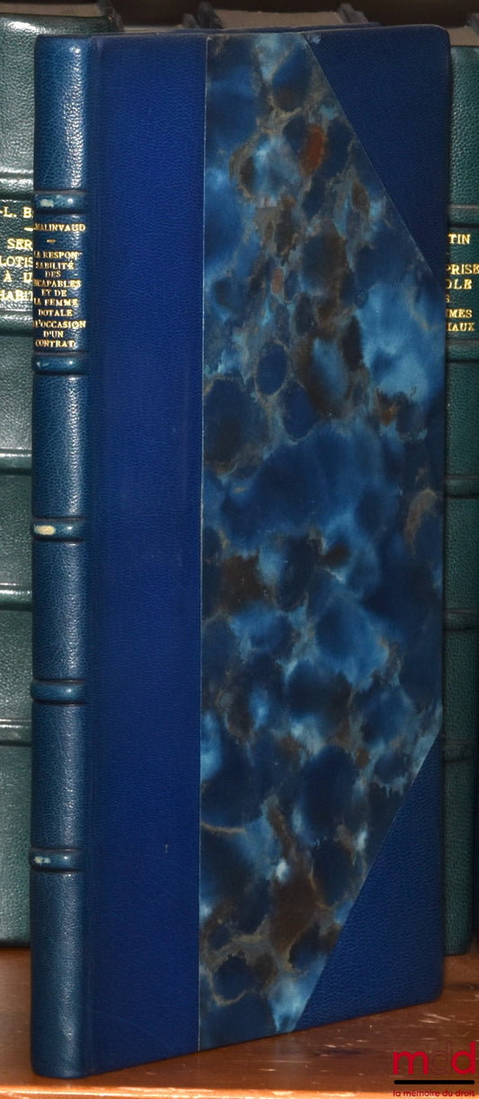 MALINVAUD (Philippe) – LA RESPONSABILITÉ DES INCAPABLES ET DE LA FEMME DOTALE À L’OCCASION D’UN CONTRAT, Préface de Henri Mazeaud, Bibl. de droit privé, t. LIX