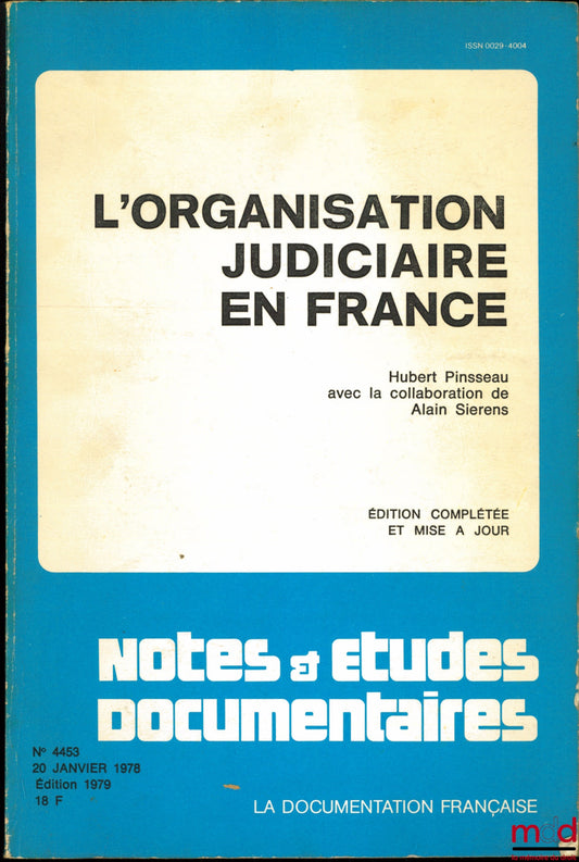 PINSSEAU (Hubert) et SIERENS (Alain) – L’ORGANISATION JUDICIAIRE EN FRANCE, Éd. complétée et mise à jour, coll. Notes et Études Documentaires, n° 4453, 20 janvier 1978