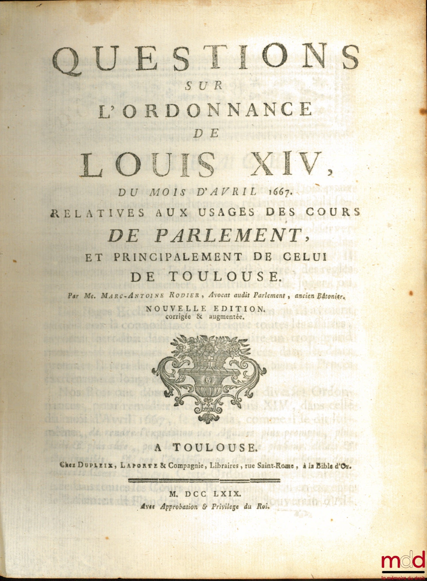 RODIER (Marc-Antoine) – QUESTIONS SUR L’ORDONNANCE DE LOUIS XIV, du mois d’avril 1667. Relatives aux usages des cours de parlement, et principalement de celui de Toulouse, Nouvelle éd.