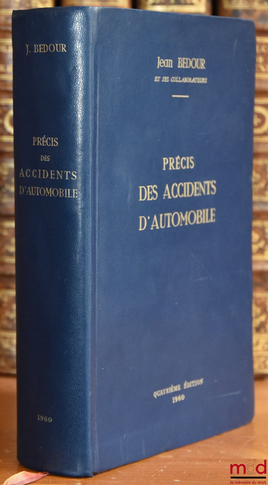 BEDOUR (Jean) et alii – PRÉCIS DES ACCIDENTS D’AUTOMOBILE, 4ème éd.