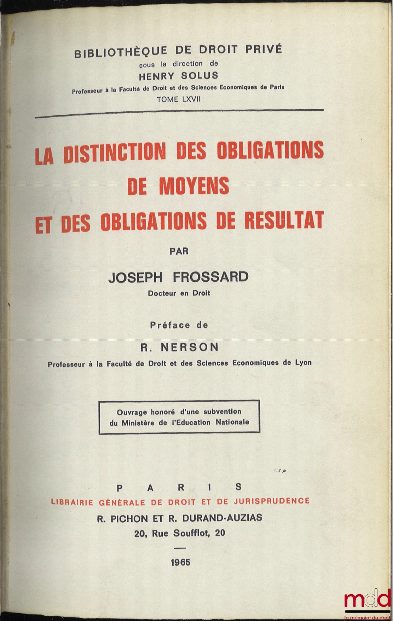 FROSSARD (Joseph) – LA DISTINCTION DES OBLIGATIONS DE MOYENS ET DES OBLIGATIONS DE RÉSULTAT, Préface de R. Nerson, Bibl. de droit privé, t. LXVII