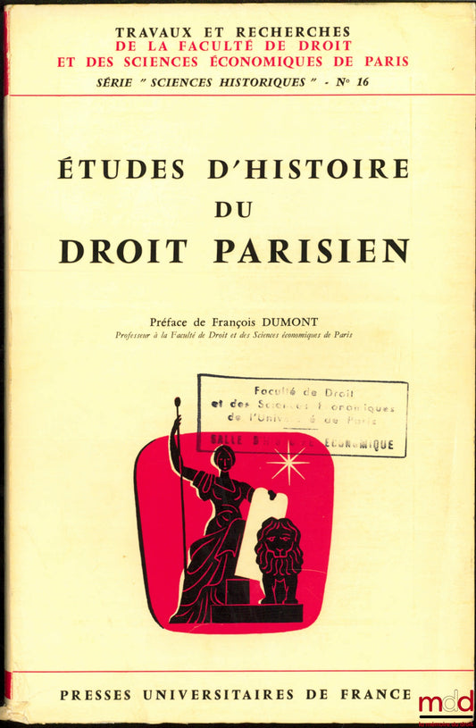 [Collectif] – ÉTUDES D’HISTOIRE DU DROIT PARISIEN, Préface de François Dumont, coll. Travaux et recherches de la Facultés de Droit et des Sciences Économiques de Paris, série “Sciences Historiques”, n° 16