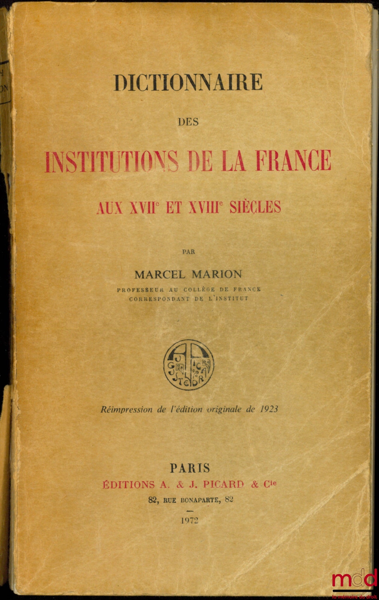 MARION (Marcel) – DICTIONNAIRE DES INSTITUTIONS DE LA FRANCE AUX XVIIème ET XVIIIème SIÈCLES, réimpression de l’édition originale de 1923
