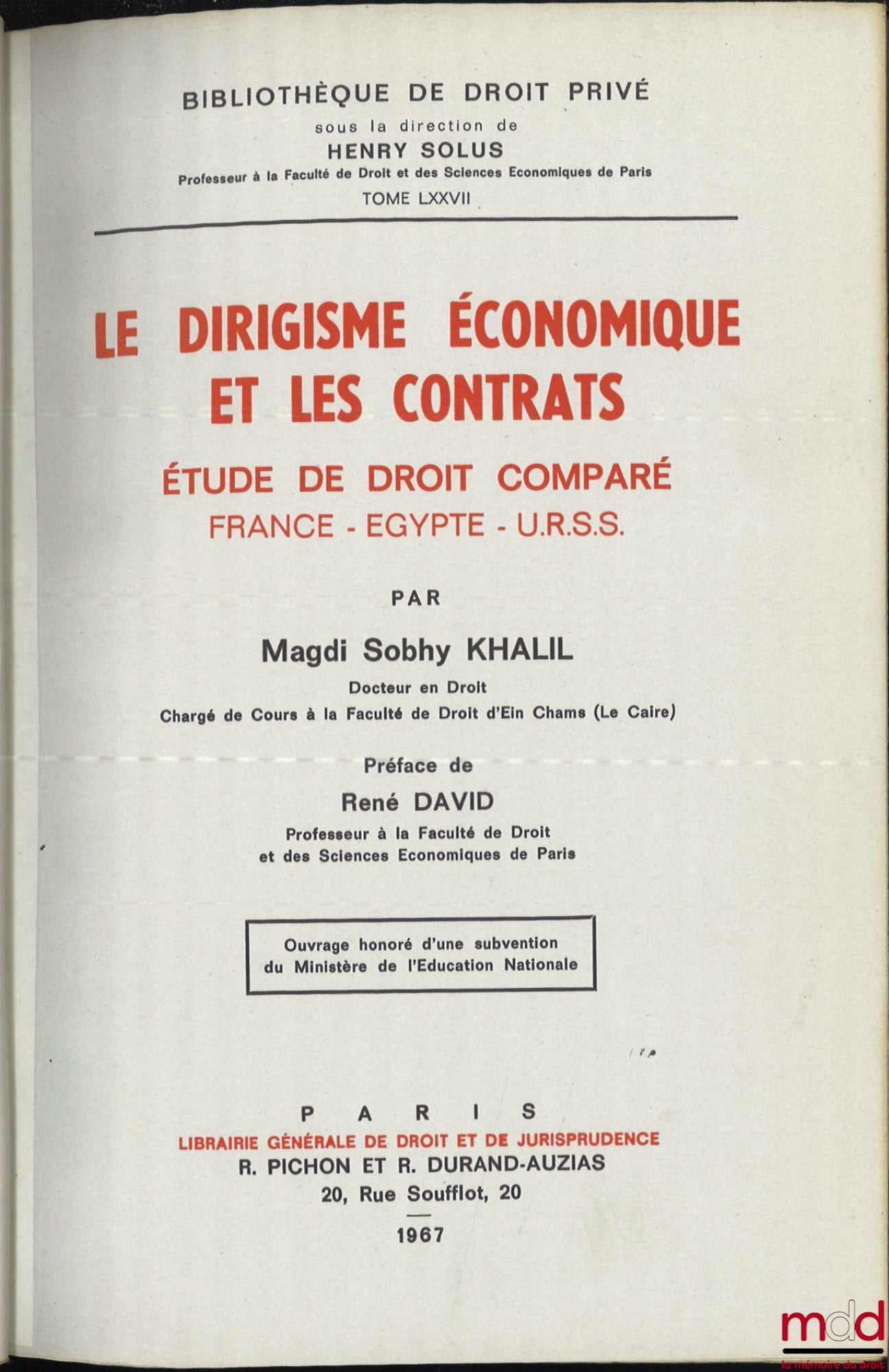 KHALIL (Magdi Sobhy) – LE DIRIGISME ÉCONOMIQUE ET LES CONTRATS, Étude de droit comparé : France - Égypte - U.R.S.S., Préface de René David, Bibl. de droit privé, t. LXXVII