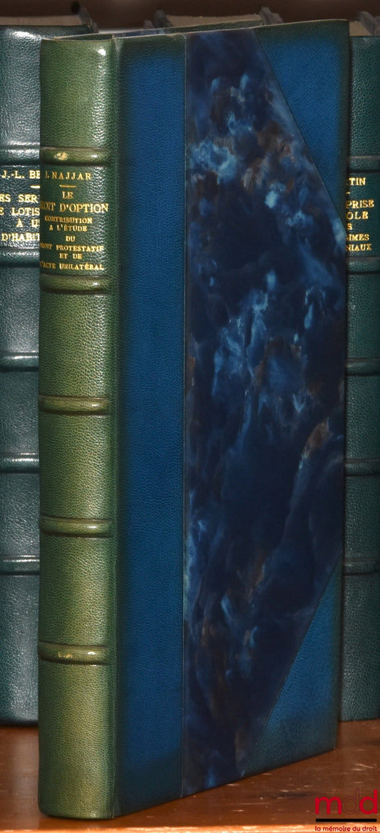 NAJJAR (Ibrahim) – LE DROIT D’OPTION CONTRIBUTION À L’ÉTUDE DU DROIT POTESTATIF ET DE L’ACTE UNILATÉRAL, Préface de Pierre RAYNAUD, Bibl. de droit privé, t. LXXXV