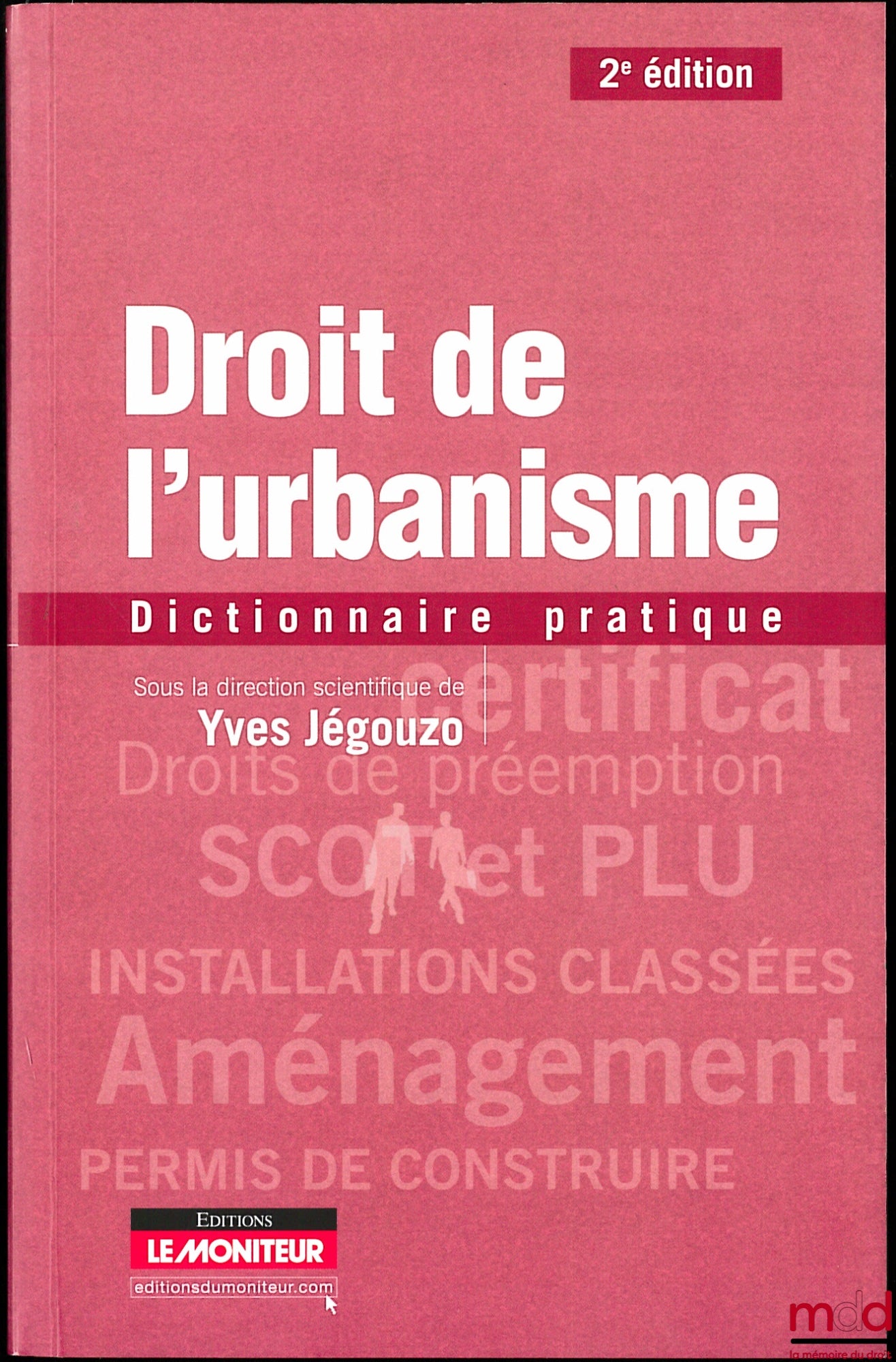 [Sous la direction scientifique de JÉGOUZO (Yves)] – LE DROIT DE L’URBANISME, Dictionnaire pratique, 2e éd.