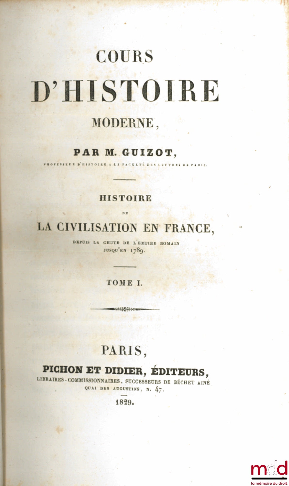 GUIZOT (François) – HISTOIRE DE LA CIVILISATION EN FRANCE DEPUIS LA CHUTE DE L’EMPIRE ROMAIN JUSQU’EN 1789, Cours d’histoire moderne 1929 et 1930 [mq. les t.  5 et 6]