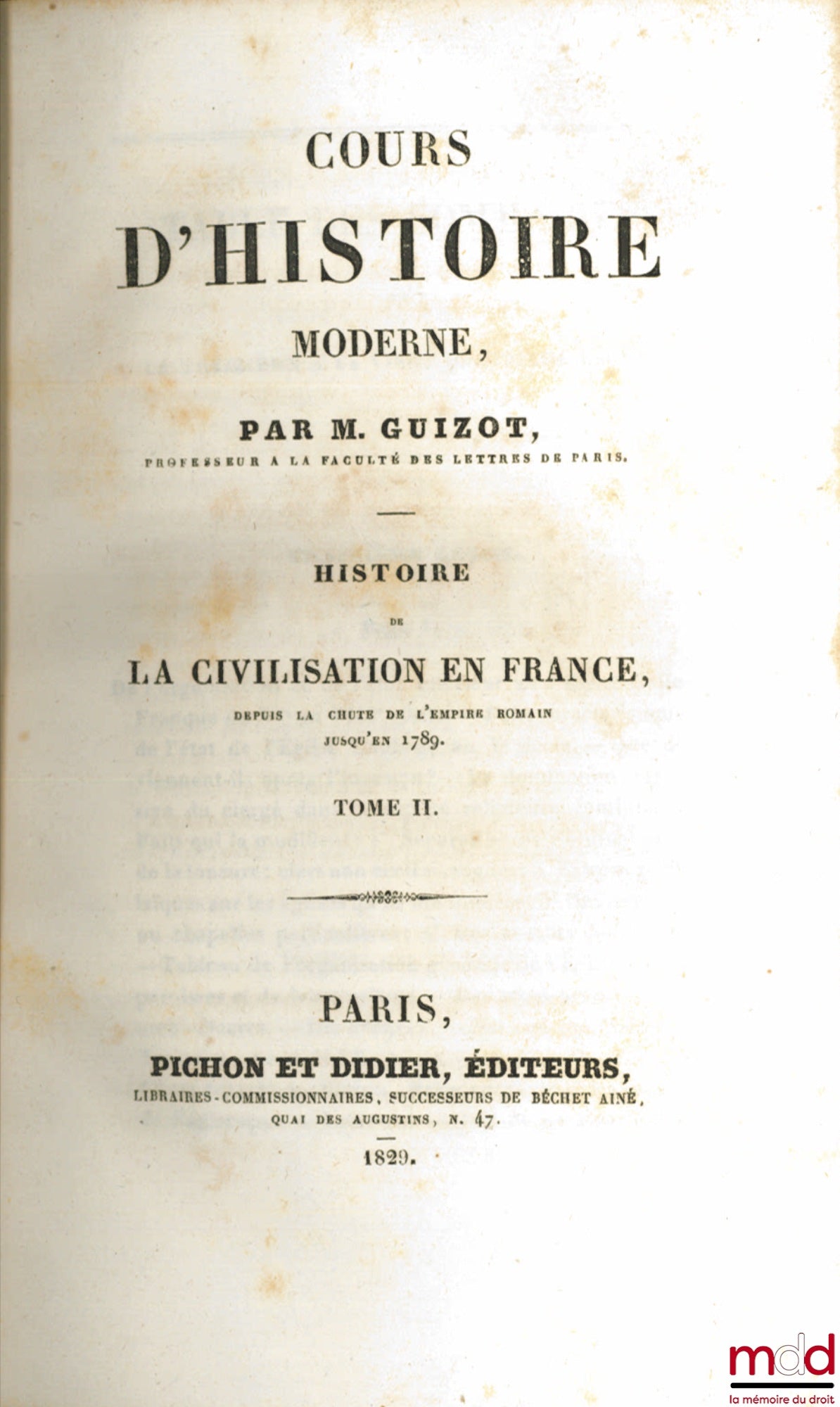 GUIZOT (François) – HISTOIRE DE LA CIVILISATION EN FRANCE DEPUIS LA CHUTE DE L’EMPIRE ROMAIN JUSQU’EN 1789, Cours d’histoire moderne 1929 et 1930 [mq. les t.  5 et 6]