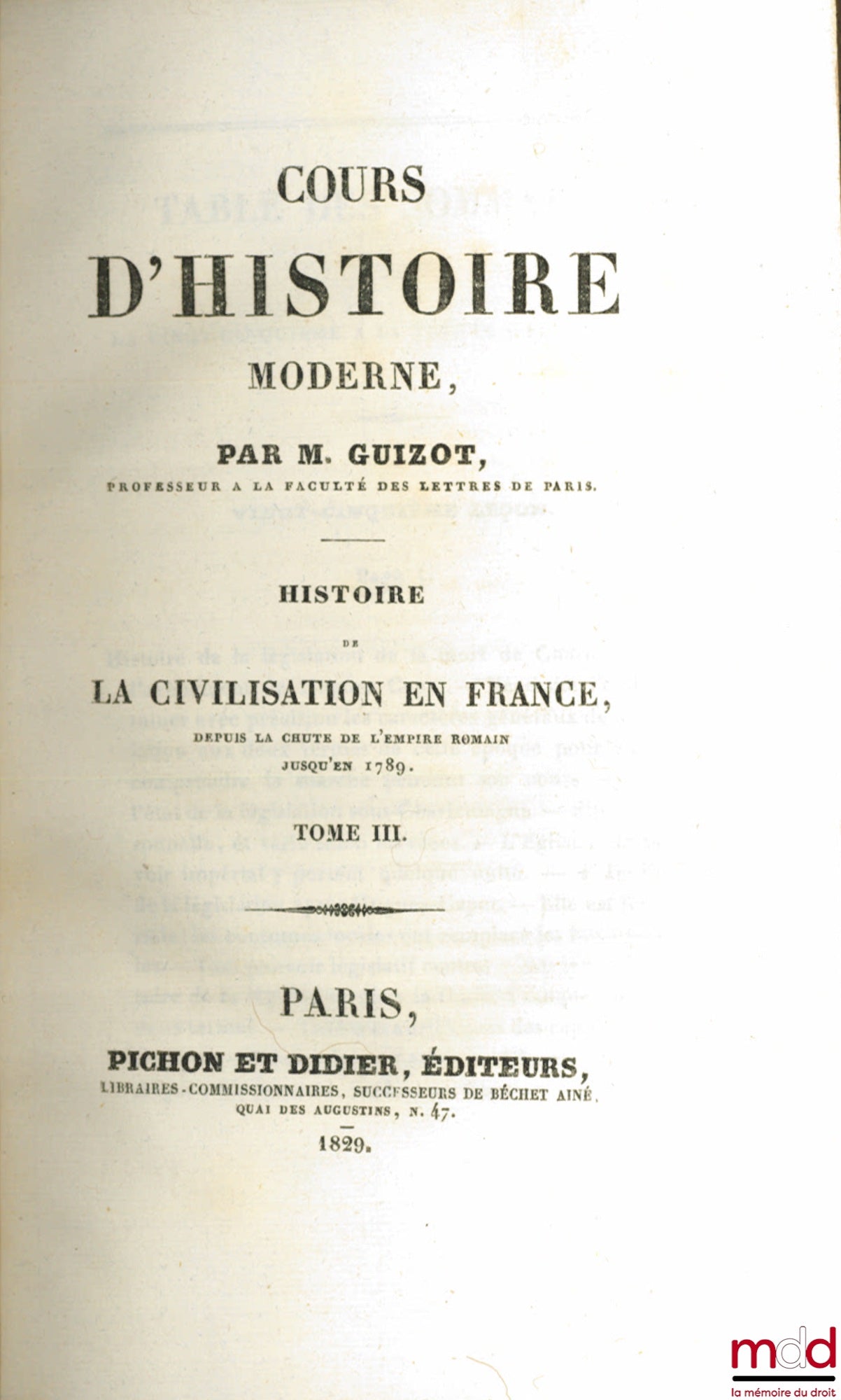 GUIZOT (François) – HISTOIRE DE LA CIVILISATION EN FRANCE DEPUIS LA CHUTE DE L’EMPIRE ROMAIN JUSQU’EN 1789, Cours d’histoire moderne 1929 et 1930 [mq. les t.  5 et 6]