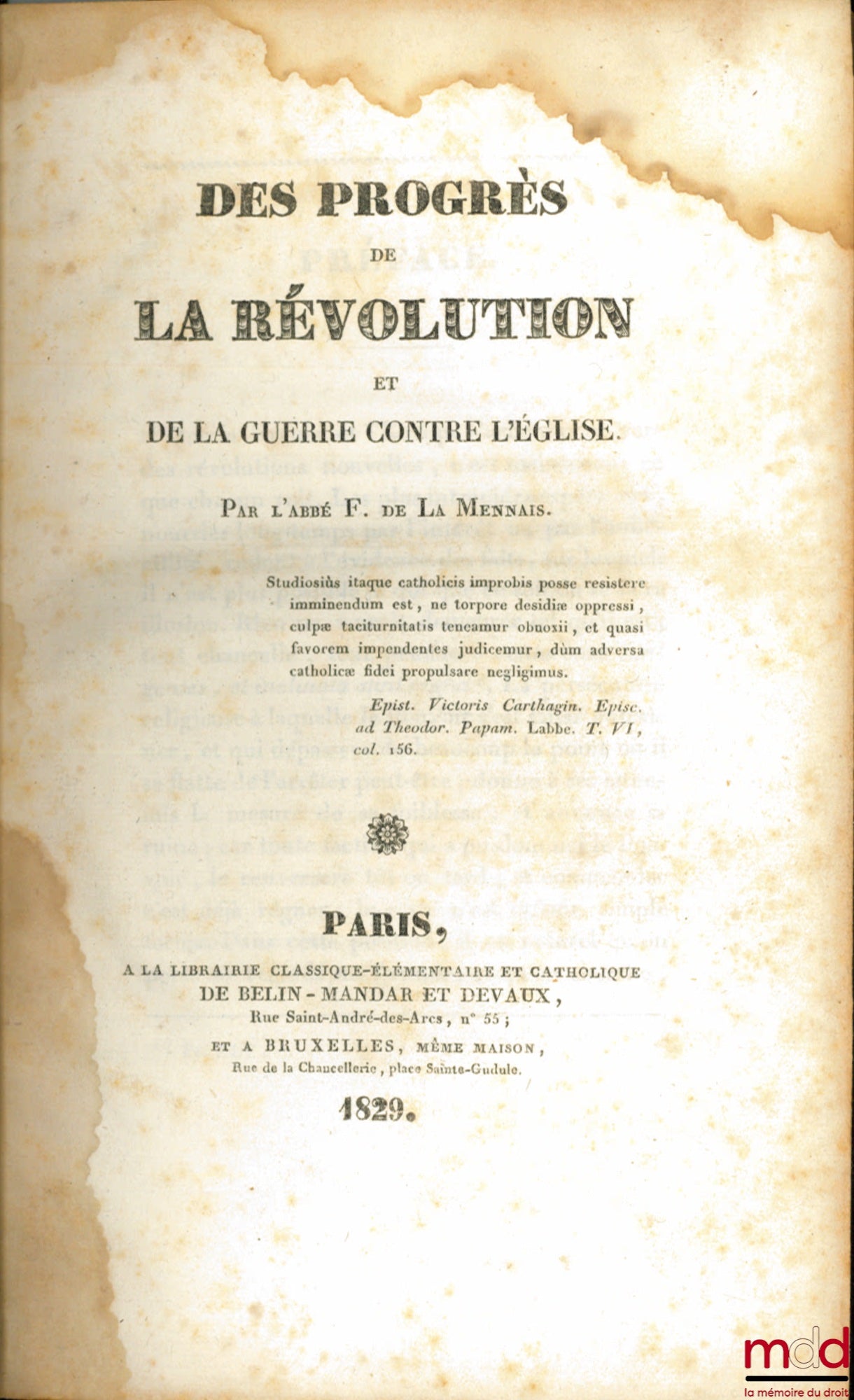 LA MENNAIS (Abbé Félicité de) / LA FOREST (Antoine de) / DE BONALD (Louis) – LA MENNAIS, DES PROGRÈS DE LA RÉVOLUTION ET DE LA GUERRE CONTRE L’ÉGLISE ; LA FOREST, L’INTERRÈGNE, LE RÈGNE ET LES MOYENS OU CINQ ANNÉES DE L’HISTOIRE DE FRANCE ; DE BONALD, DE