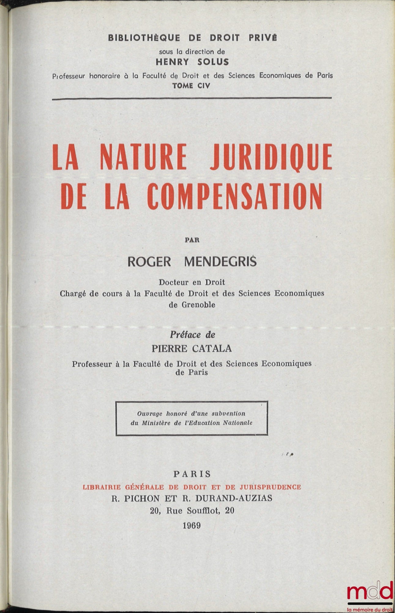 MENDEGRIS (Roger) – LA NATURE JURIDIQUE DE LA COMPENSATION, Préface de Pierre Catala, Bibl. de droit privé, t. CIV